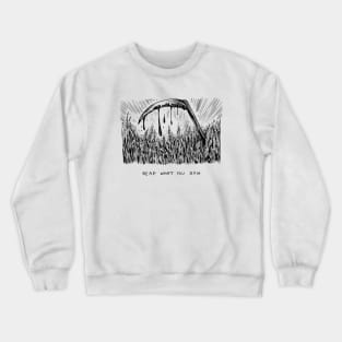 Real what you sow Crewneck Sweatshirt